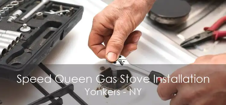 Speed Queen Gas Stove Installation Yonkers - NY