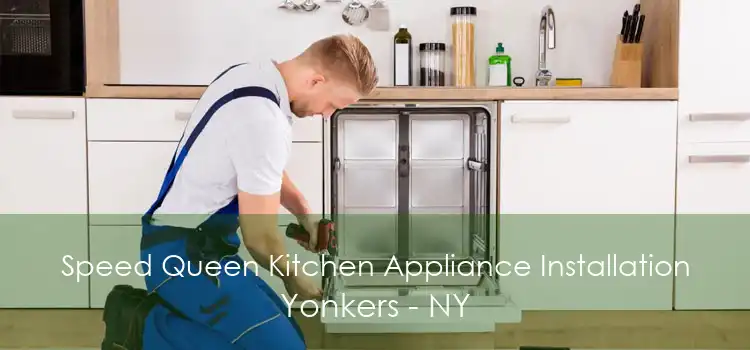 Speed Queen Kitchen Appliance Installation Yonkers - NY