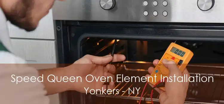 Speed Queen Oven Element Installation Yonkers - NY