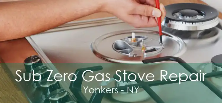 Sub Zero Gas Stove Repair Yonkers - NY