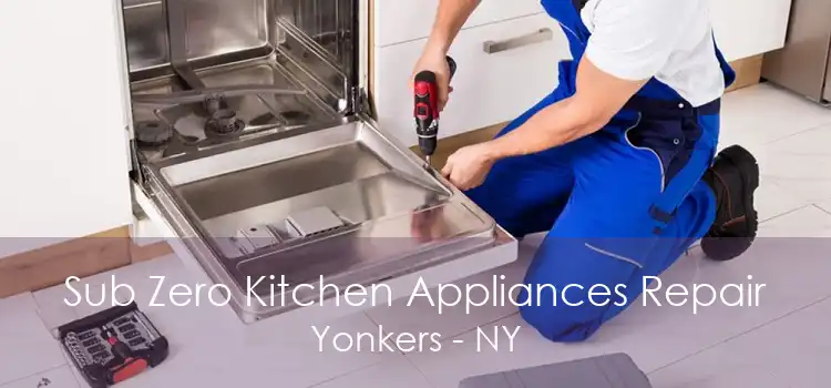 Sub Zero Kitchen Appliances Repair Yonkers - NY