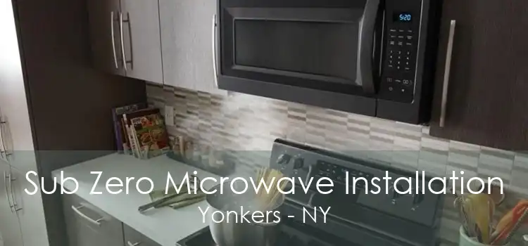 Sub Zero Microwave Installation Yonkers - NY