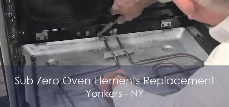 Sub Zero Oven Elements Replacement Yonkers - NY