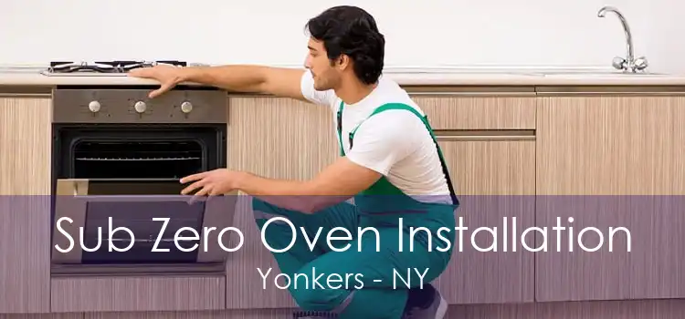 Sub Zero Oven Installation Yonkers - NY