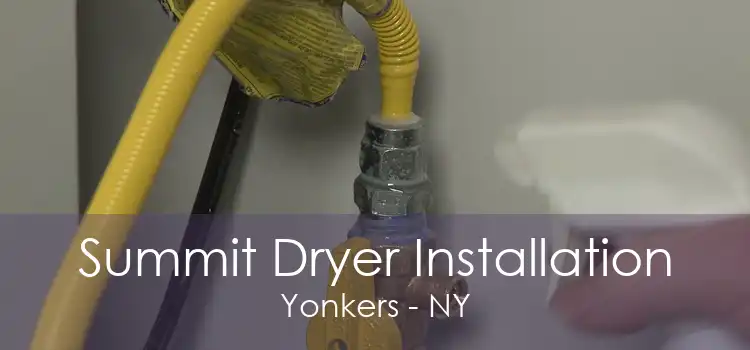 Summit Dryer Installation Yonkers - NY