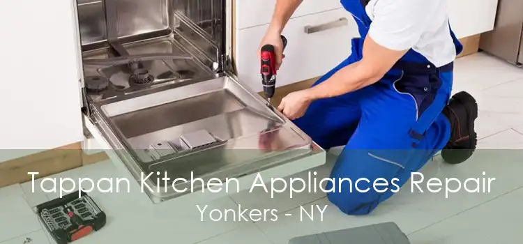 Tappan Kitchen Appliances Repair Yonkers - NY