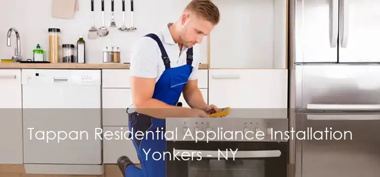 Tappan Residential Appliance Installation Yonkers - NY