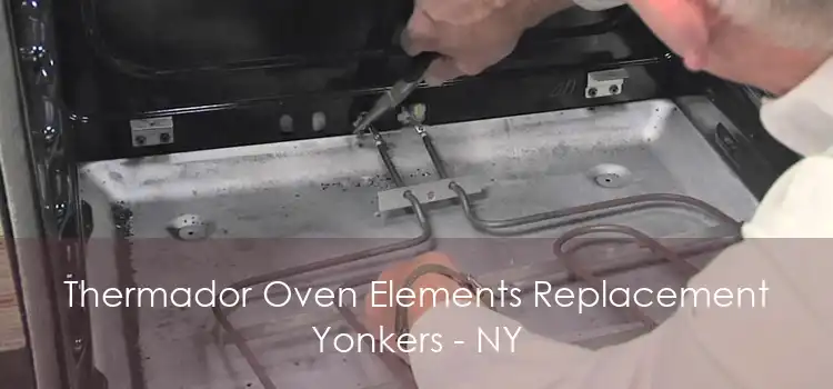 Thermador Oven Elements Replacement Yonkers - NY