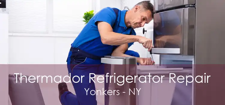 Thermador Refrigerator Repair Yonkers - NY