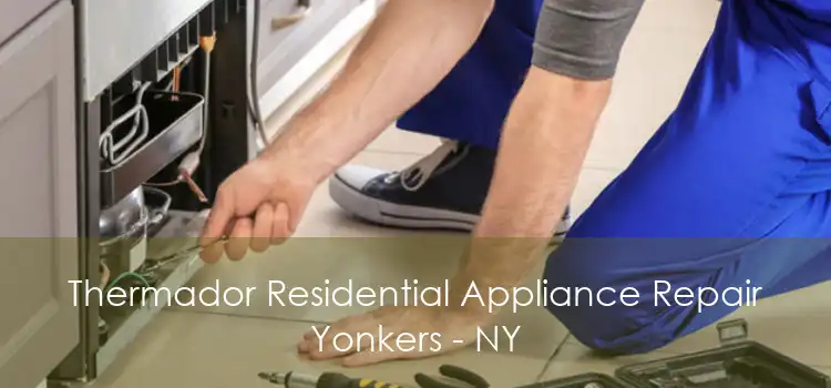 Thermador Residential Appliance Repair Yonkers - NY