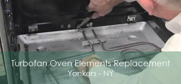 Turbofan Oven Elements Replacement Yonkers - NY