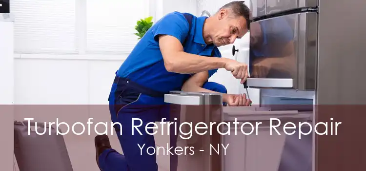 Turbofan Refrigerator Repair Yonkers - NY