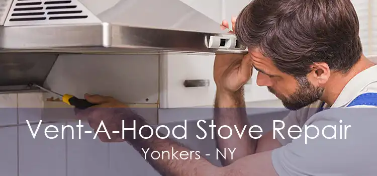 Vent-A-Hood Stove Repair Yonkers - NY