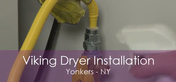 Viking Dryer Installation Yonkers - NY