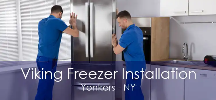 Viking Freezer Installation Yonkers - NY