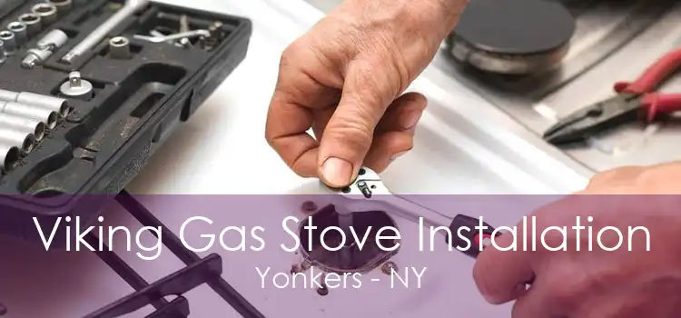 Viking Gas Stove Installation Yonkers - NY