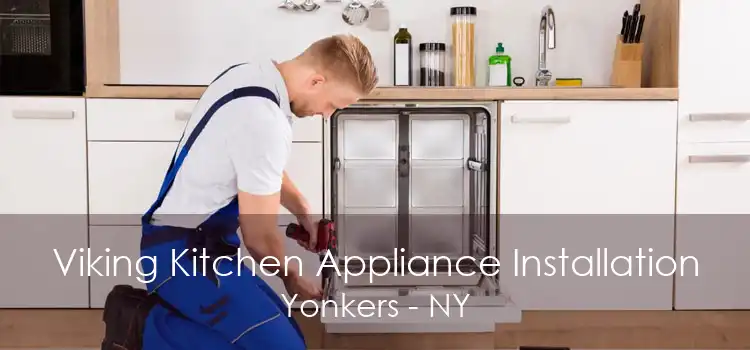 Viking Kitchen Appliance Installation Yonkers - NY