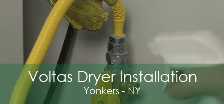 Voltas Dryer Installation Yonkers - NY