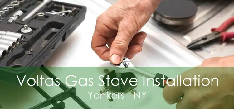Voltas Gas Stove Installation Yonkers - NY