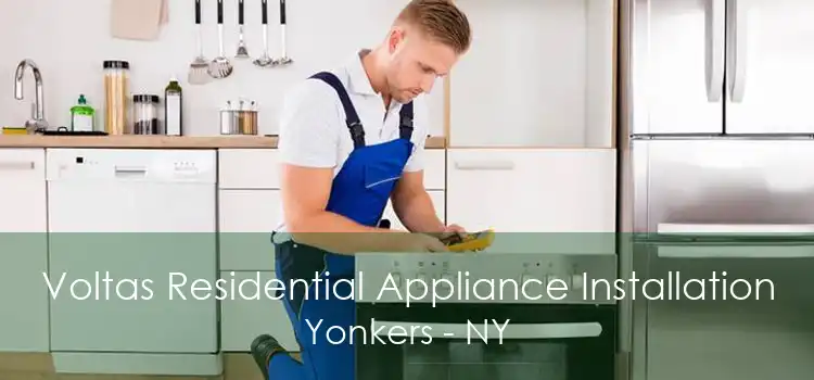 Voltas Residential Appliance Installation Yonkers - NY
