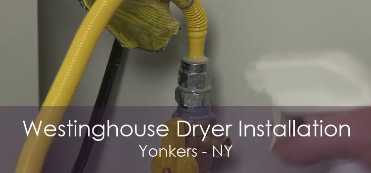 Westinghouse Dryer Installation Yonkers - NY