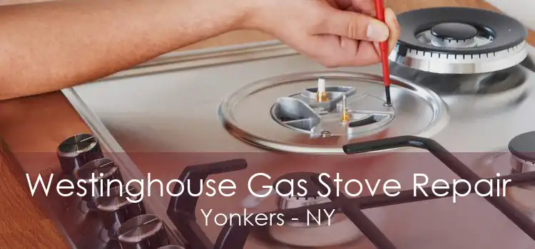 Westinghouse Gas Stove Repair Yonkers - NY