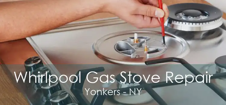 Whirlpool Gas Stove Repair Yonkers - NY