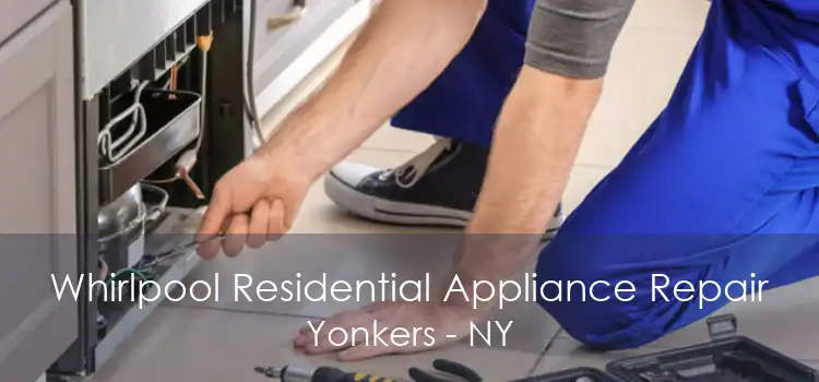 Whirlpool Residential Appliance Repair Yonkers - NY