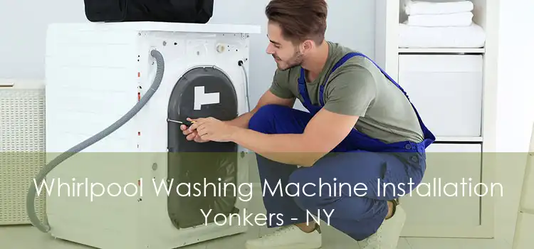 Whirlpool Washing Machine Installation Yonkers - NY