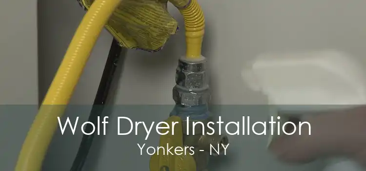 Wolf Dryer Installation Yonkers - NY