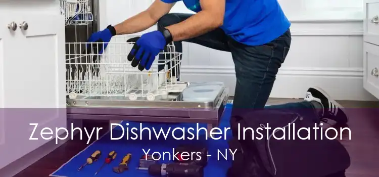 Zephyr Dishwasher Installation Yonkers - NY